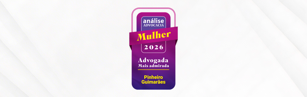 Advogadas do Pinheiro Guimarães são reconhecidas no ranking do guia Análise Editorial Análise Advocacia Mulher 2026.
